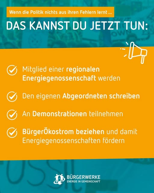 Eine Infografik der Bürgerwerke mit dem Titel „Wenn die Politik nichts aus ihren Fehlern lernt... DAS KANNST DU JETZT TUN:" listet vier Handlungsmöglichkeiten auf: Mitglied einer regionalen Energiegenossenschaft werden, dem eigenen Abgeordneten schreiben, an Demonstrationen teilnehmen und BürgerÖkostrom beziehen. Das Design ist in Türkis und Orange gehalten und zeigt oben rechts ein Megafon-Symbol.